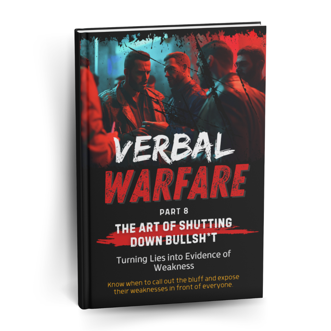 Verbal Warfare 8 - The Art of Shutting Down Bullsh*t