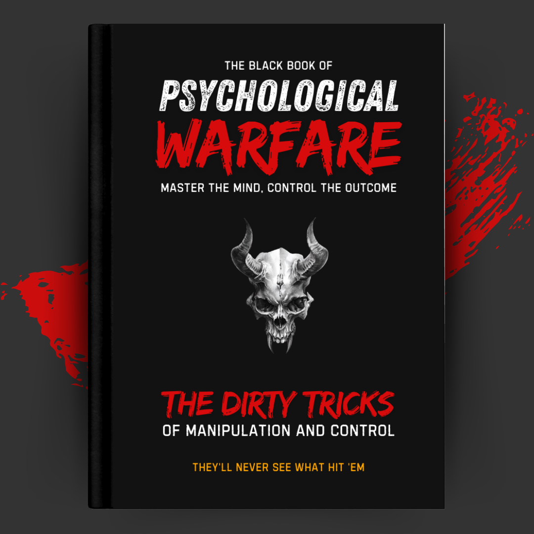 The Black Book of Psychological Warfare: The Dirty Tricks of Manipulation and Control