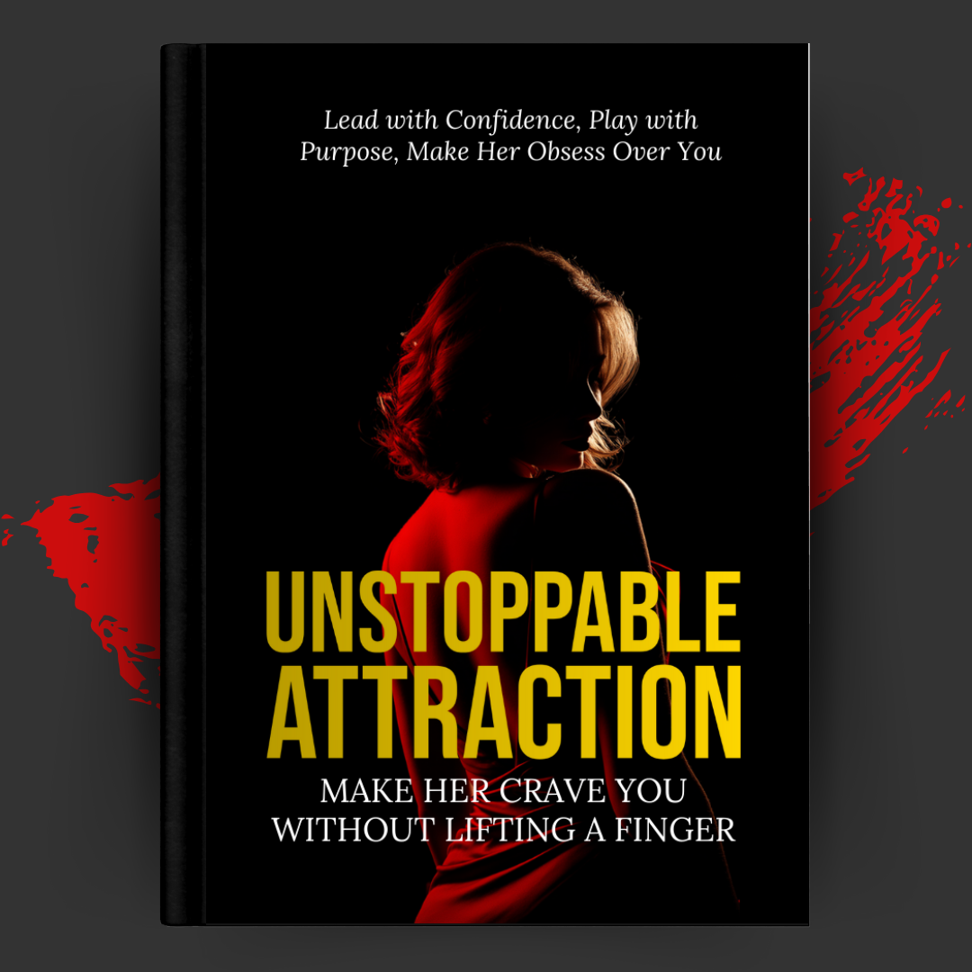UNSTOPPABLE ATTRACTION: What Women Can't Resist