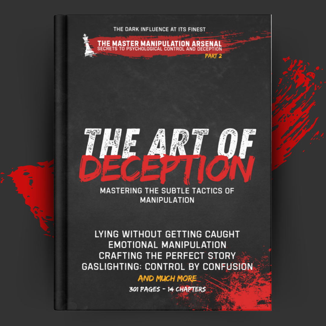 The Art of Deception: Master the Subtle Tactics That Control Minds and Bend Reality