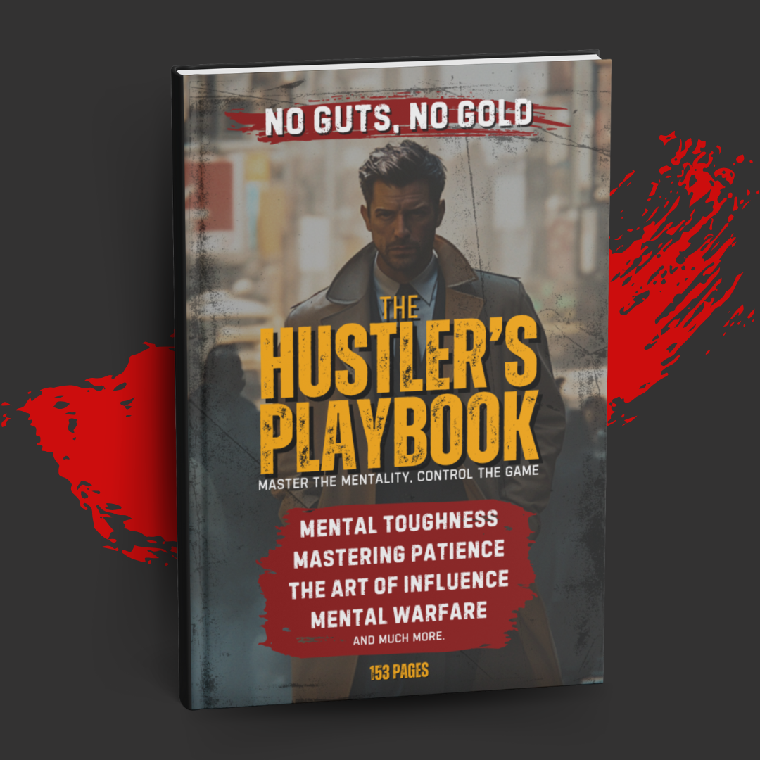 The Hustler’s Playbook: Master the Mentality, Control the Game