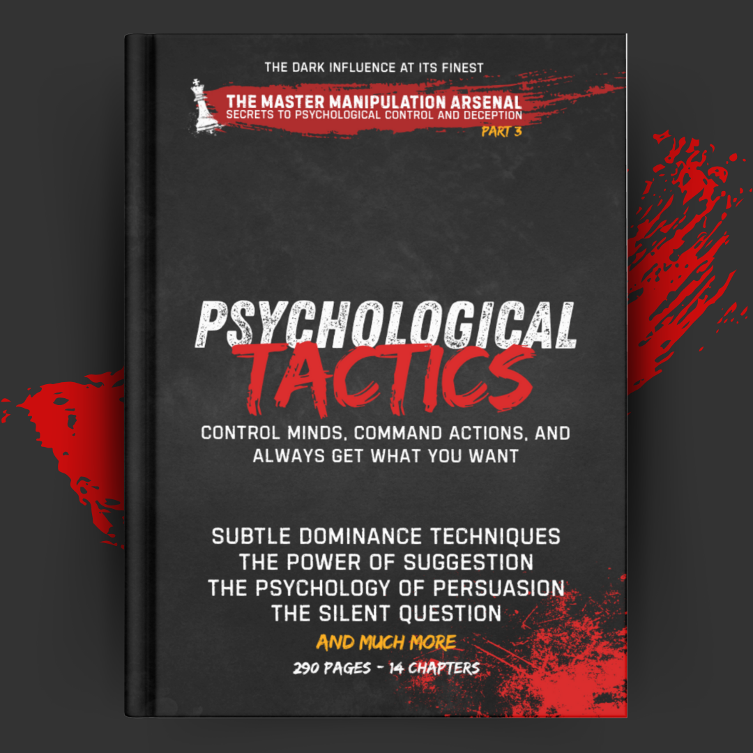 Psychological Tactics: Control Minds, Command Actions, and Always Get What You Want
