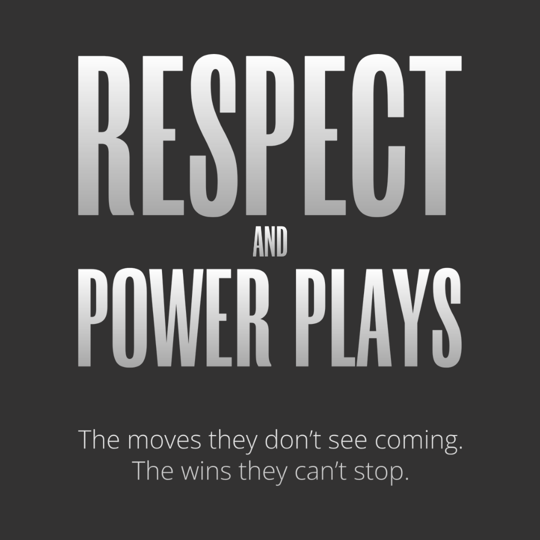 Respect and Power Plays