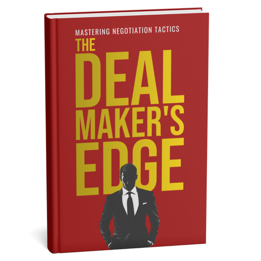 The Deal Maker’s Edge: Negotiate, Persuade, and Win Every Time