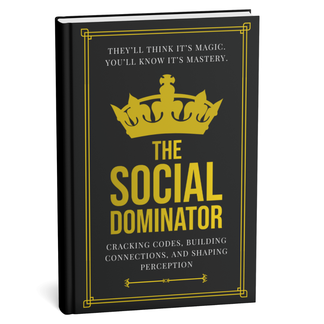 The Social Dominator: Command Respect and Influence Like a King