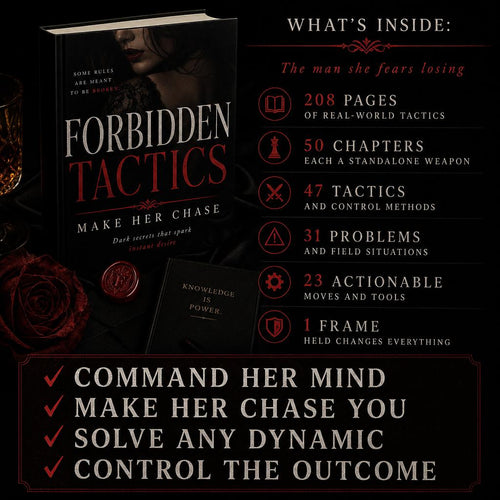 FORBIDDEN TACTICS: MAKE HER CHASE
