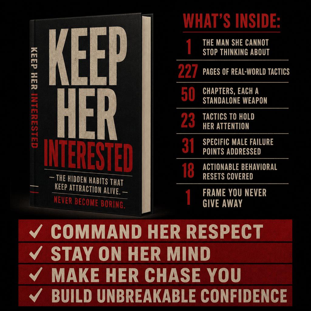 KEEP HER INTERESTED: The Hidden Habits That Keep Attraction Alive.