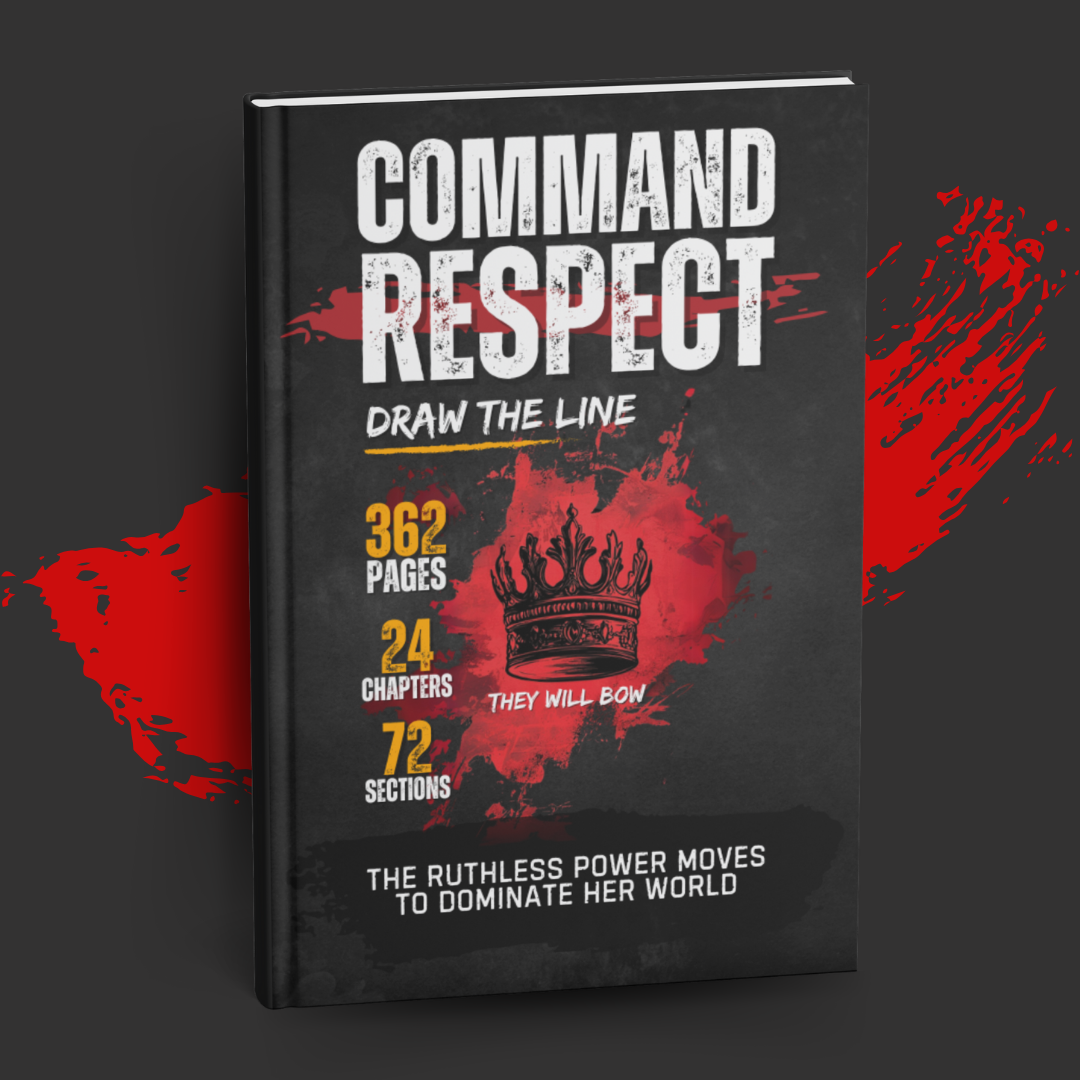 Command Respect: The Ruthless Power Moves to Dominate Her World