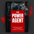 The Power Agent: Build Presence, Status, and Unshakable Authority in Your Market