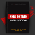 Buyer Psychology in Real Estate How Clients Think, Test You, and Decide to Trust