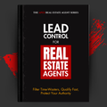 Lead Control for Real Estate Agents: Filter Time-Wasters, Qualify Fast, Protect Your Authority