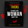 The Dirty Tricks to Make Any Woman Want You