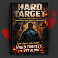 HARD TARGET: The Complete Street Survival Guide for Reading Danger, Moving Smart, and Coming Out Clean