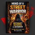 Mind of a Street Warrior: Outsmart, Outspeed, and Outsurvive
