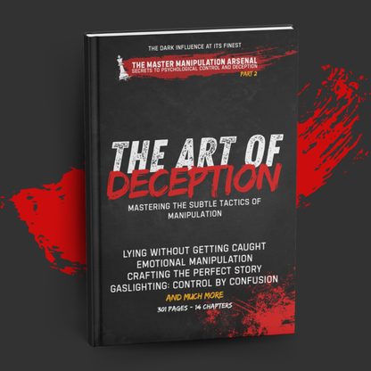 The Art of Deception: Master the Subtle Tactics That Control Minds and Bend Reality