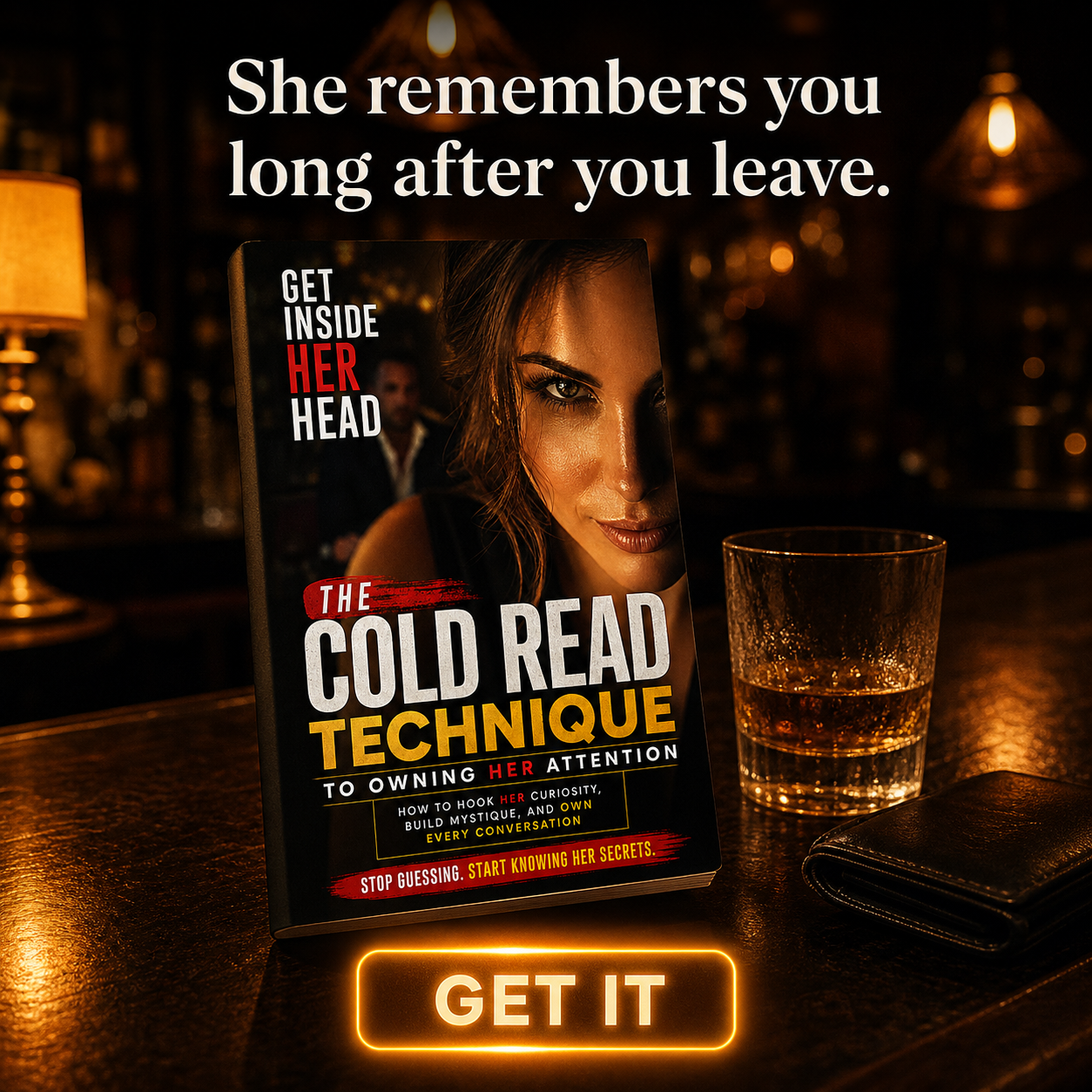 Get Inside Her Head: The Cold Read Technique to Owning Her Attention