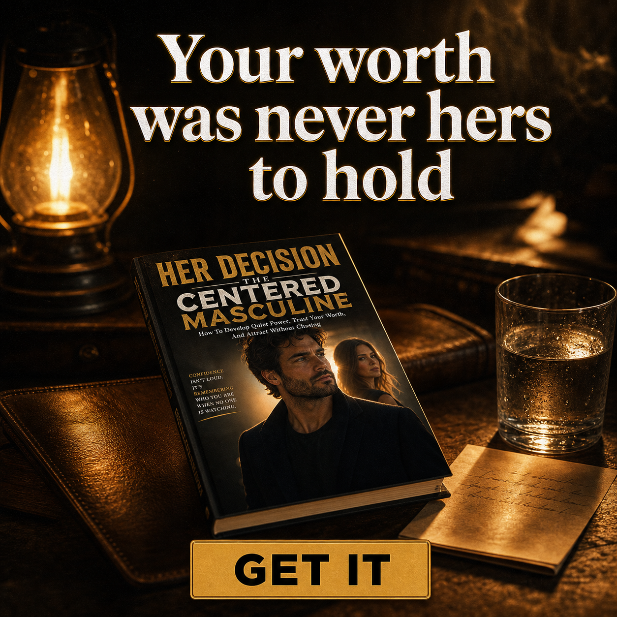 HER DECISION: The Centered Masculine