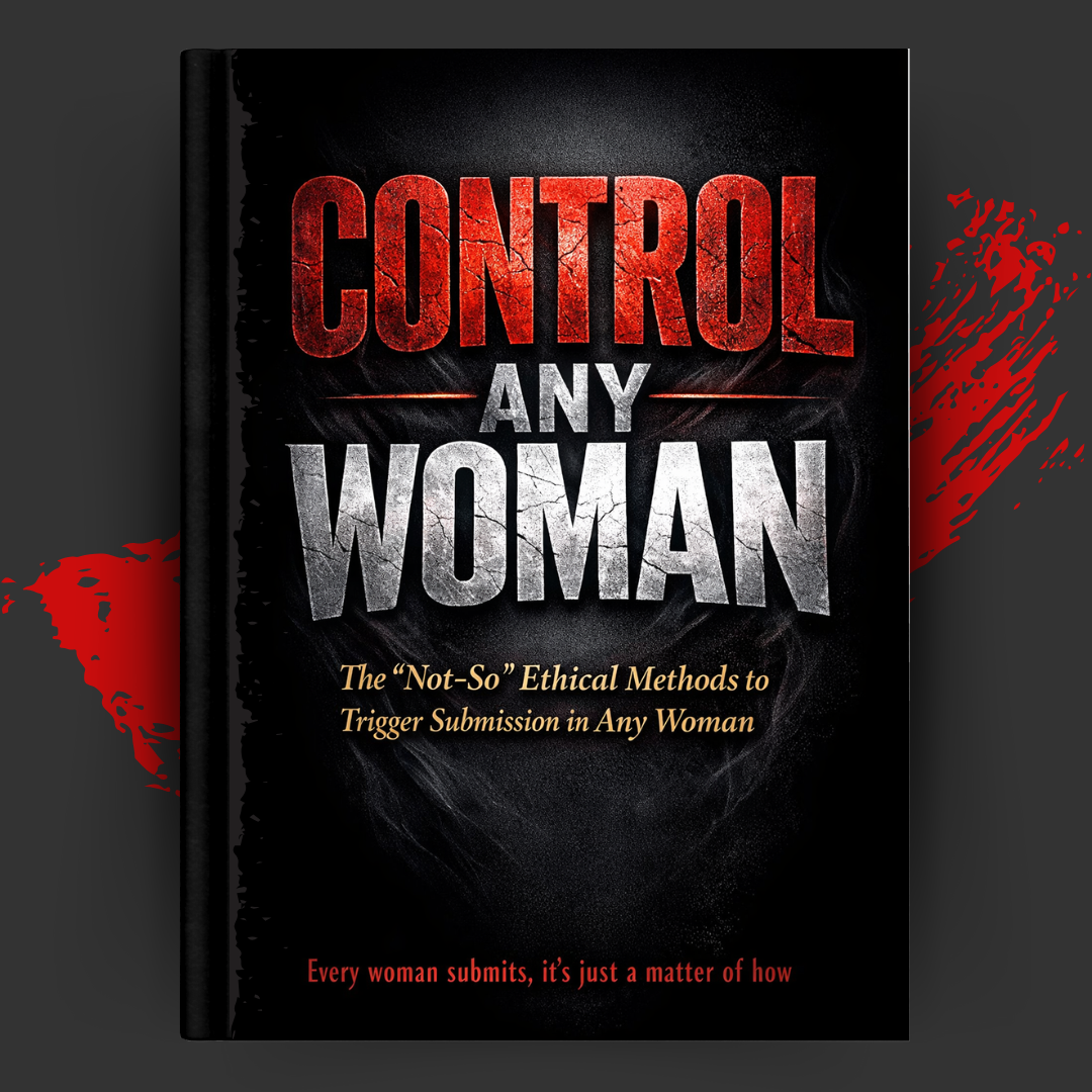 Control Any Woman – The “Not-So” Ethical Methods to Trigger Submission in Any Woman