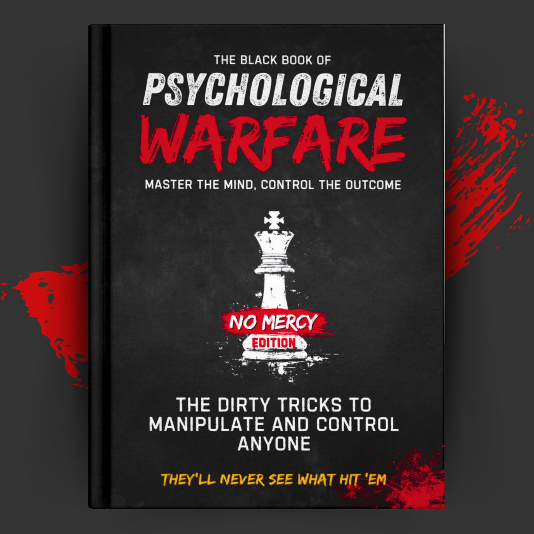 Psychological Warfare: The Dirty Tricks to Manipulate and Control Anyone - No Mercy Edition