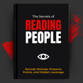 The Secrets of Reading People: Decode Motives, Pressure Points, and Hidden Leverage