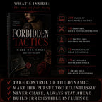 FORBIDDEN TACTICS: MAKE HER CHASE