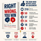 Right or Wrong, You Win: How to Win Any Argument Without Needing to Be Right