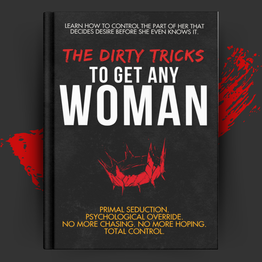 The Dirty Tricks to Get Any Woman