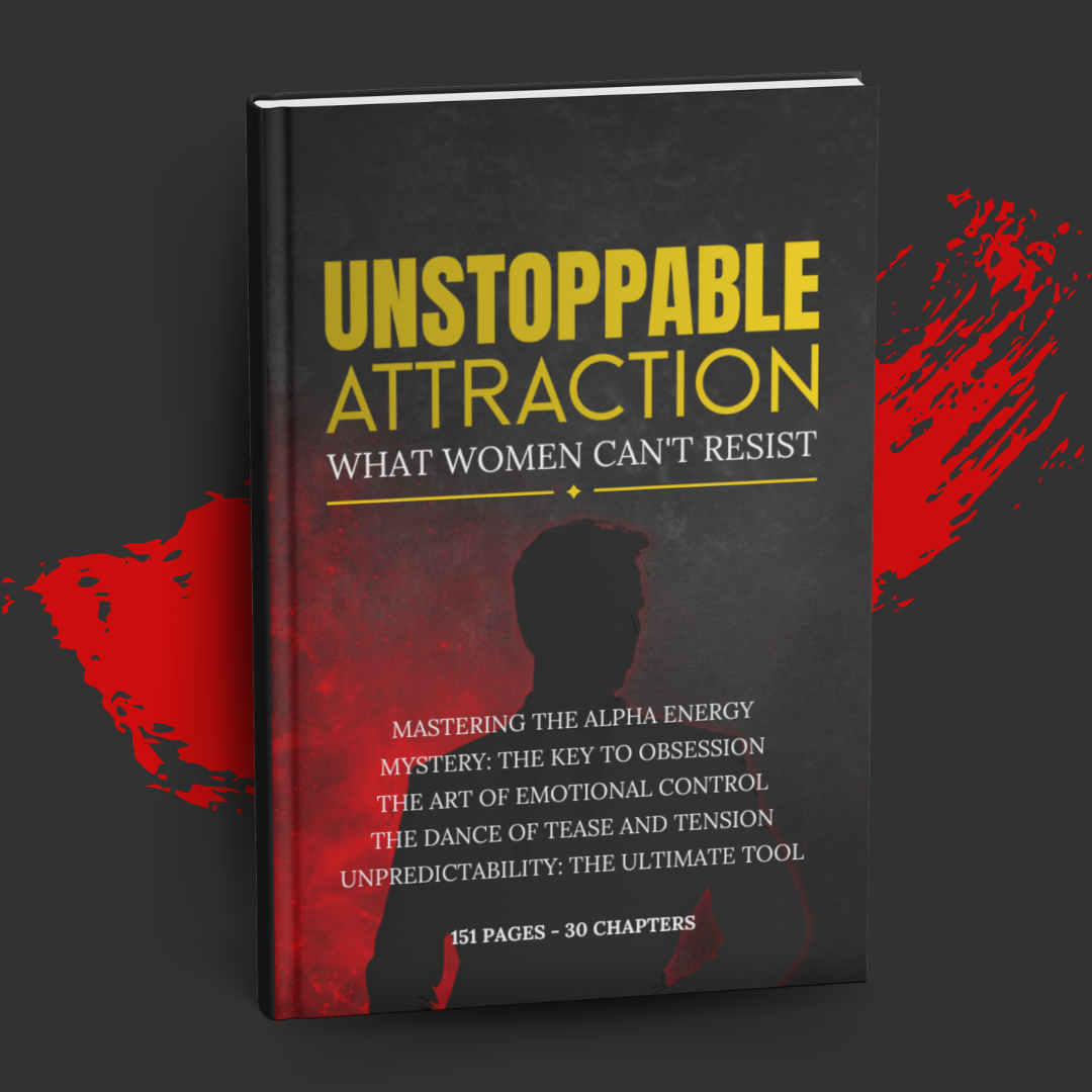 UNSTOPPABLE ATTRACTION:  What Women Can't Resist