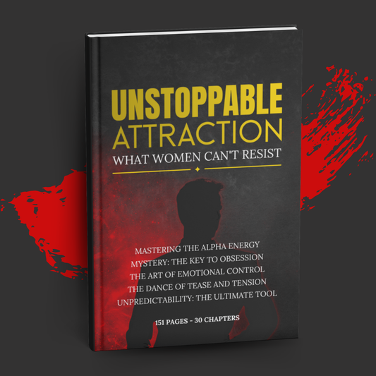 UNSTOPPABLE ATTRACTION:  What Women Can't Resist