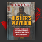 The Hustler’s Playbook: Master the Mentality, Control the Game
