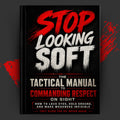 Stop Looking Soft: The Tactical Manual to Commanding Respect on Sight