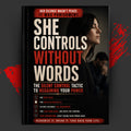 She Controls Without Words: The Silent Control Tactic to Regaining Your Power