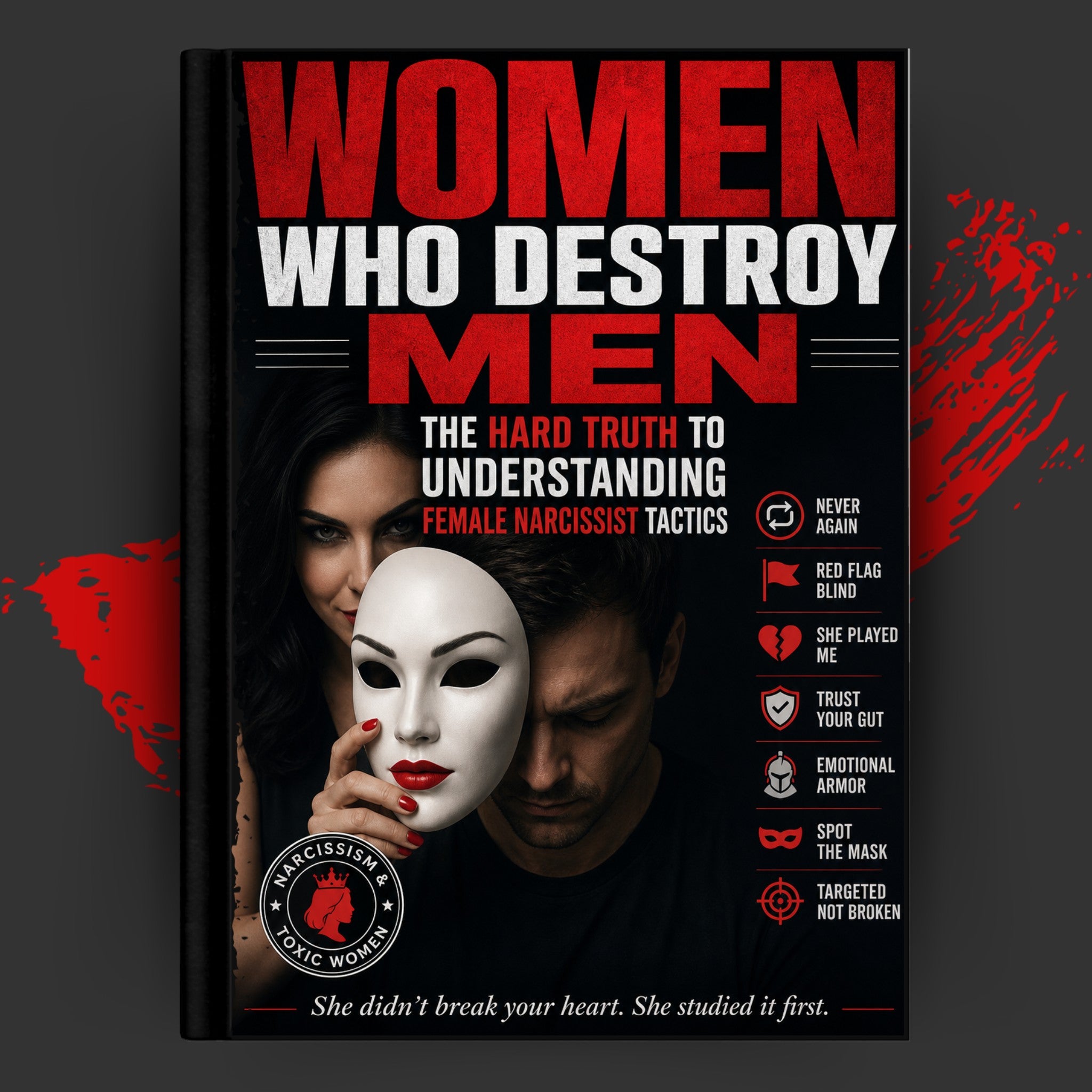 Women Who Destroy Men: The Hard Truth to Understanding Female Narcissist Tactics
