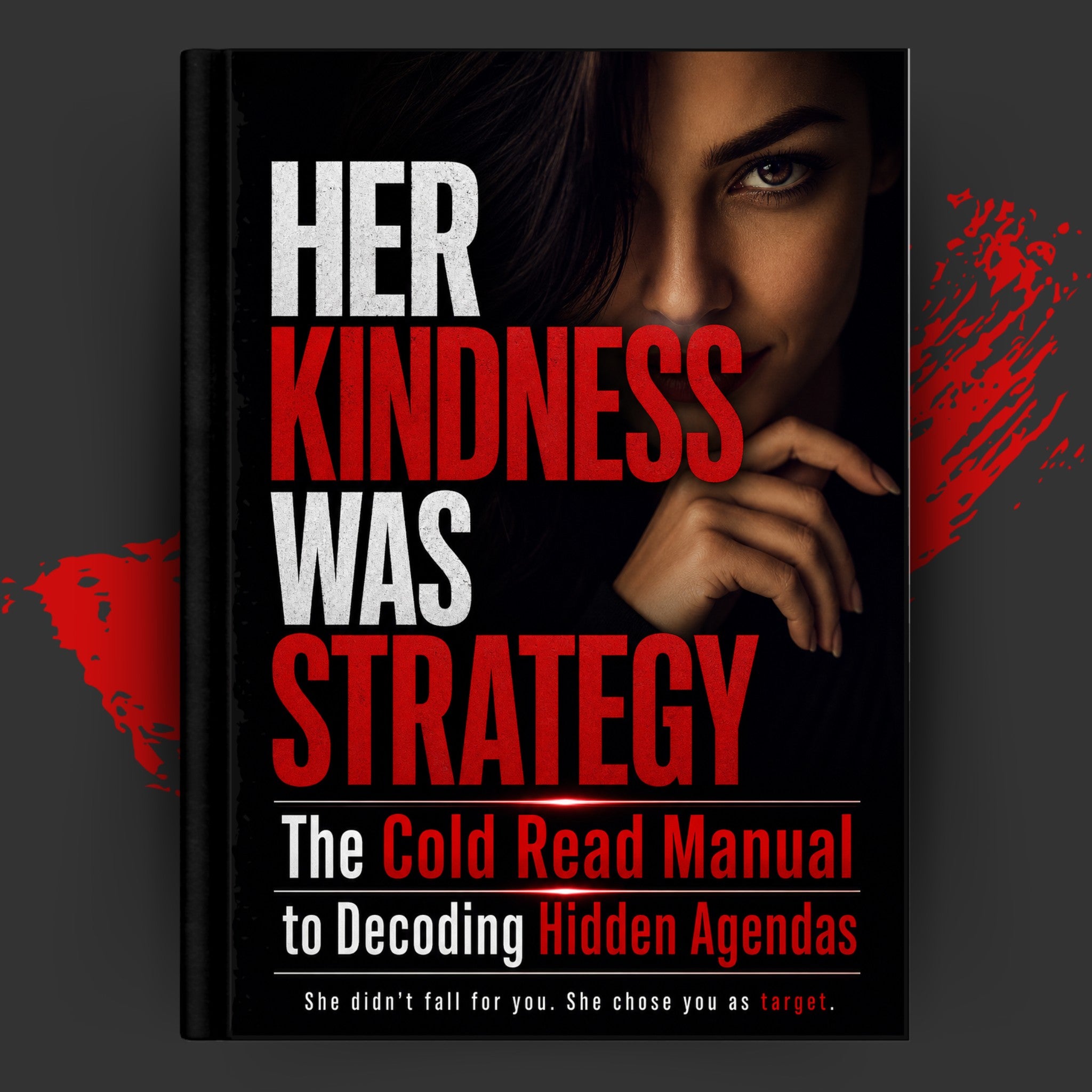 Her Kindness Was Strategy: The Cold Read Manual to Decoding Hidden Agendas