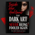 Inside Her Head Games: The Dark Art to Never Being Fooled Again