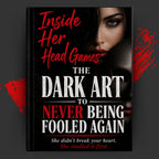 Inside Her Head Games: The Dark Art to Never Being Fooled Again