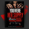 You Were Her Supply: The Puppet Master's Method to Breaking Trauma Bonds