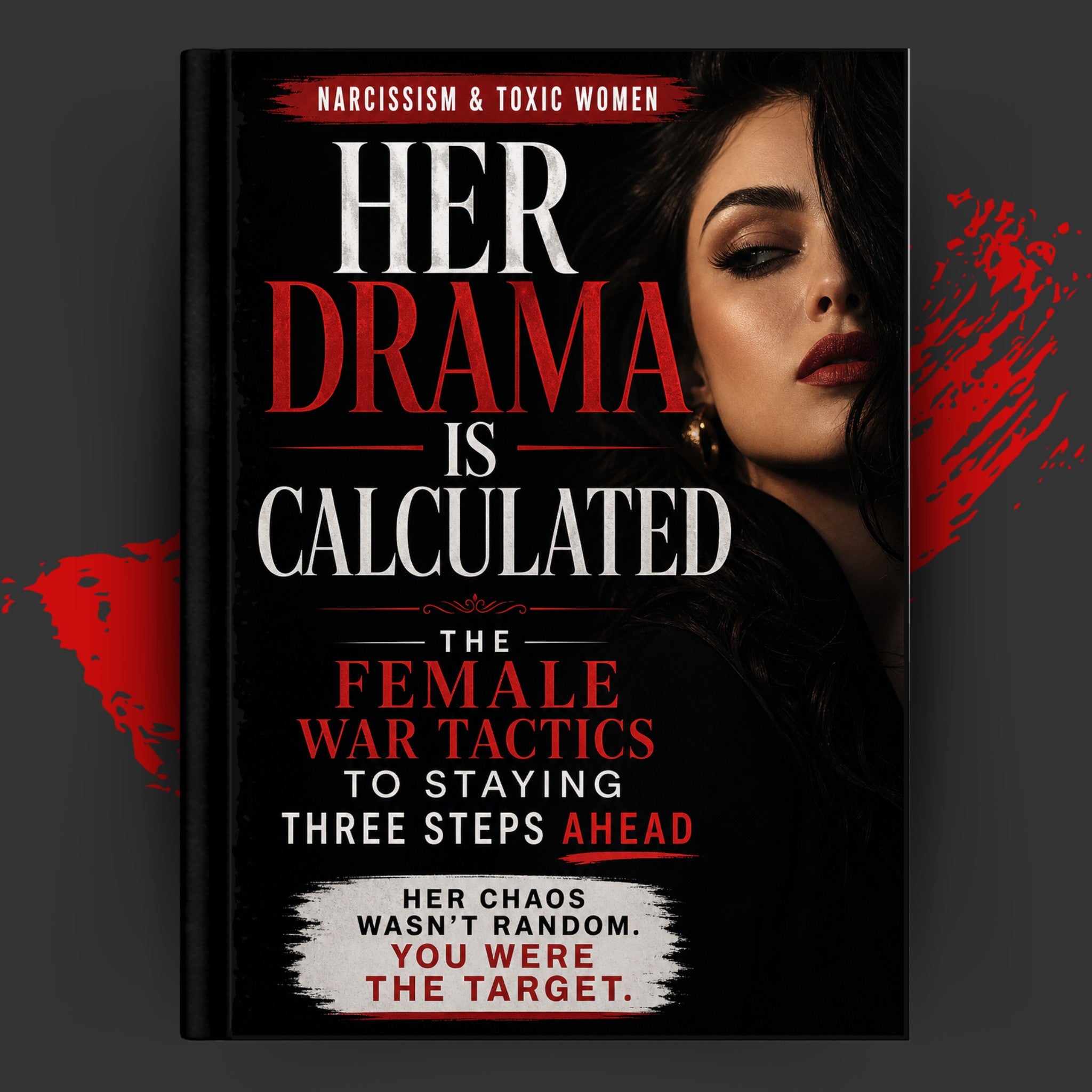 Her Drama Is Calculated: The Female War Tactics to Staying Three Steps Ahead
