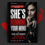 She's Running Your Mind: The Dark Art Manual to Spotting Covert Control