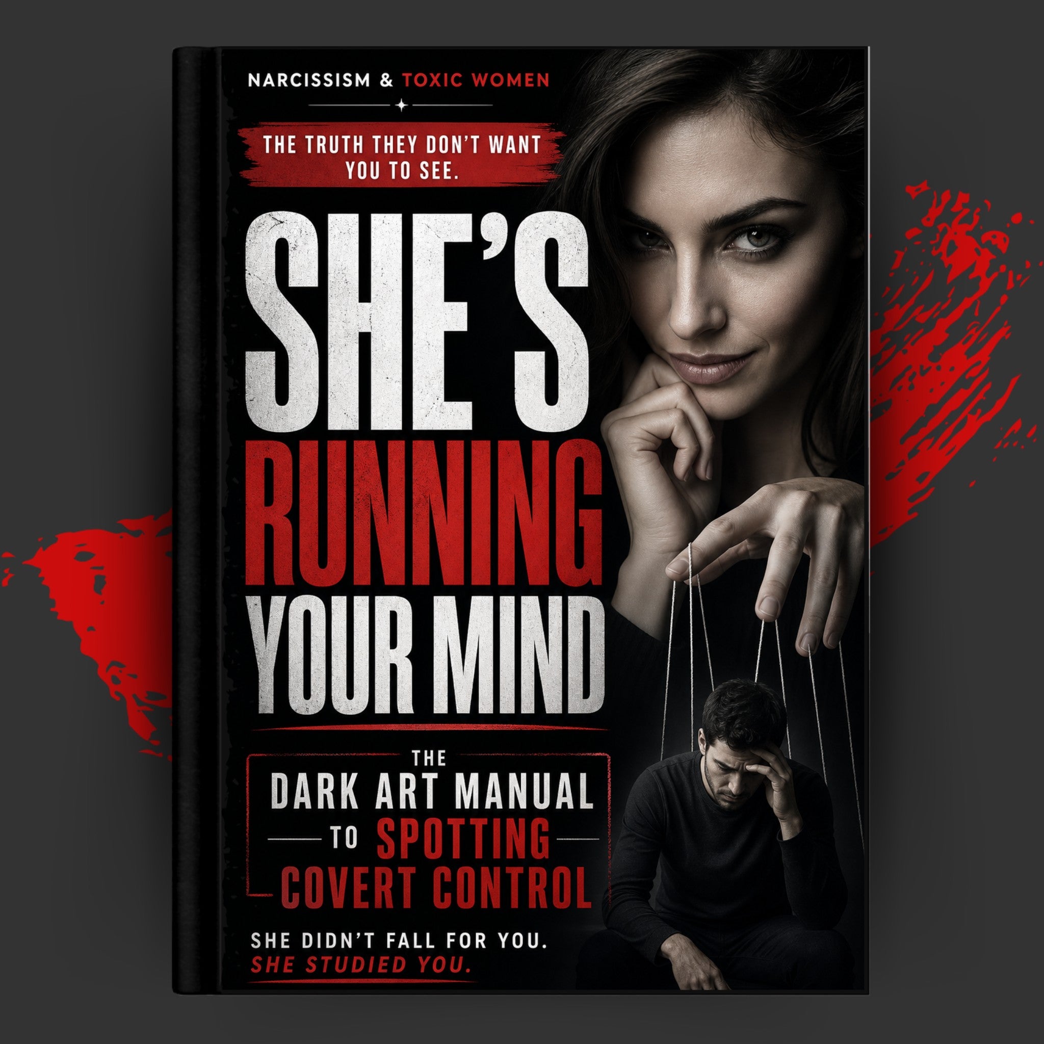 She's Running Your Mind: The Dark Art Manual to Spotting Covert Control