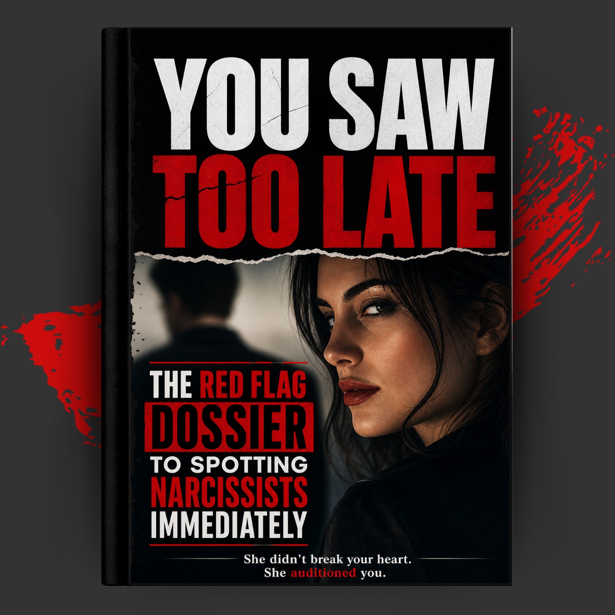 You Saw Too Late: The Red Flag Dossier to Spotting Narcissists Immediately