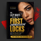 She Decided In Seconds: The Lazy Man's Guide to First Impression Locks