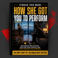 STROKED THEN BROKE: How She Got You to Perform