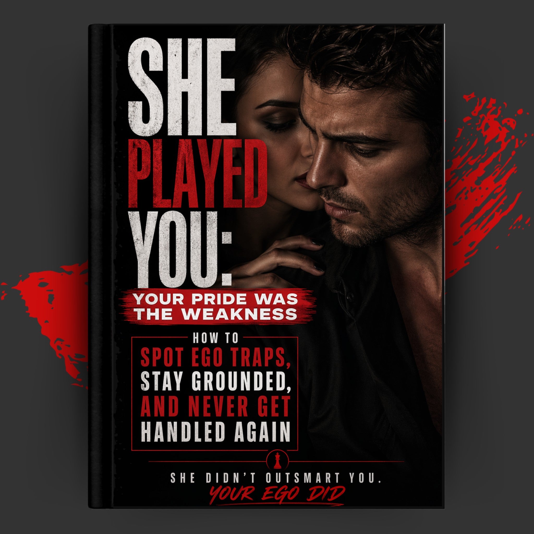 SHE PLAYED YOU: Your Pride Was the Weakness