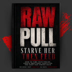 RAW PULL: Starve Her Then Feed