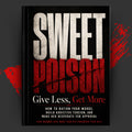 SWEET POISON: Give Less, Get More