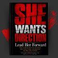 SHE WANTS DIRECTION: Lead Her Forward