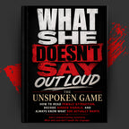 WHAT SHE DOESN'T SAY OUT LOUD: The Unspoken Game