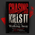 CHASING KILLS IT: The Art of Walking Away
