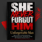 SHE NEVER FORGOT HIM: The Unforgettable Man
